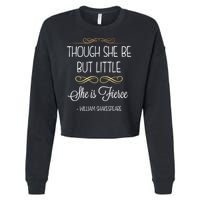 Though She Be But Little She Is Fierce Shakespeare Gift Cropped Pullover Crew