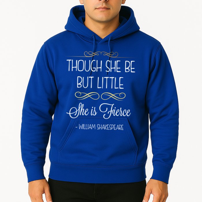 Though She Be But Little She Is Fierce Shakespeare Gift Hoodie