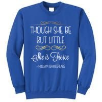 Though She Be But Little She Is Fierce Shakespeare Gift Sweatshirt