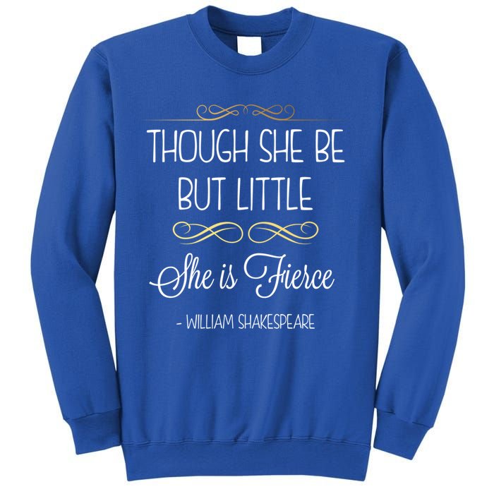 Though She Be But Little She Is Fierce Shakespeare Gift Sweatshirt