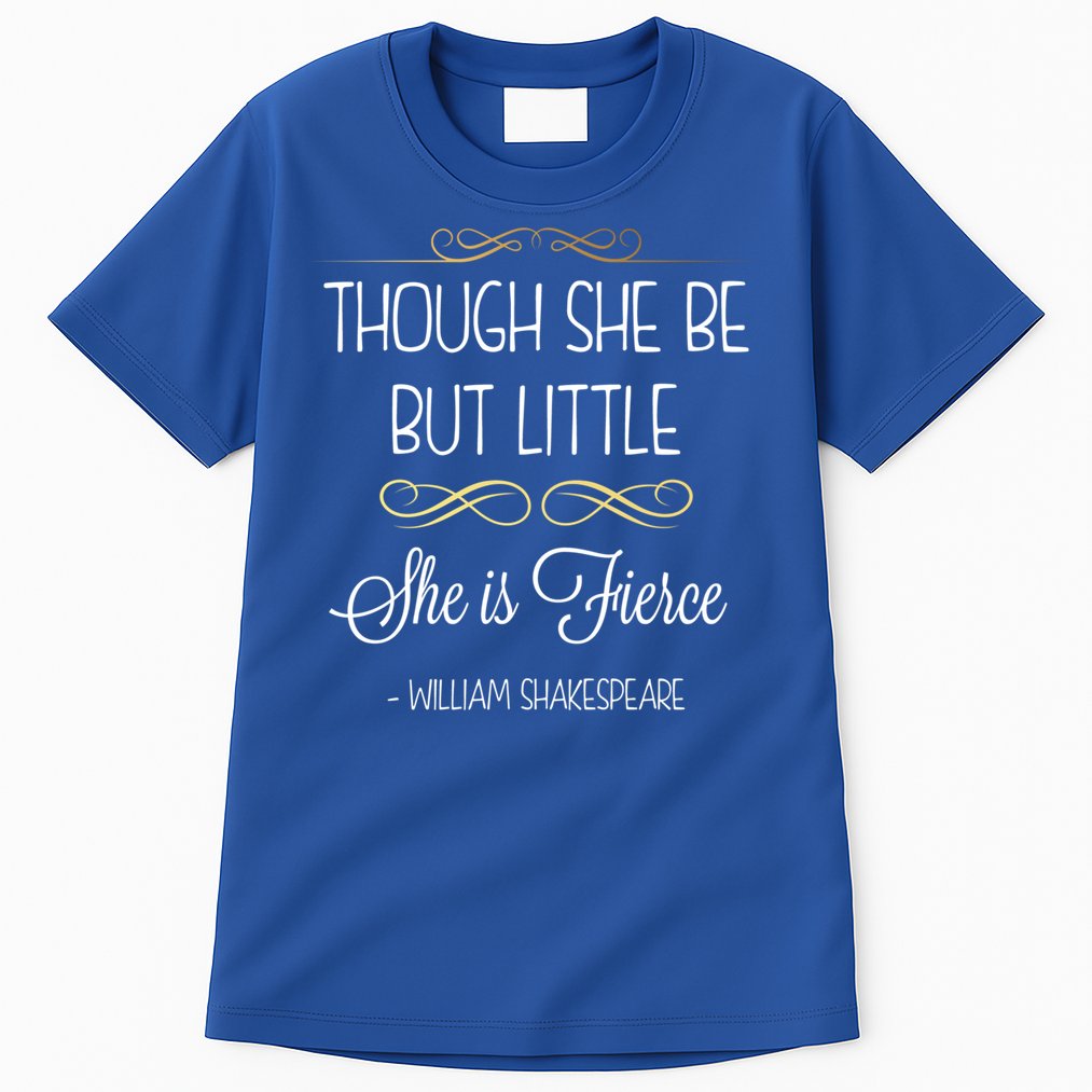 Though She Be But Little She Is Fierce Shakespeare Gift Tall T-Shirt