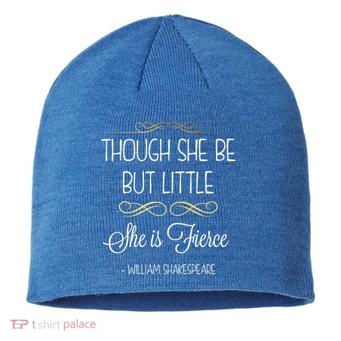 Though She Be But Little She Is Fierce Shakespeare Gift Sustainable Beanie