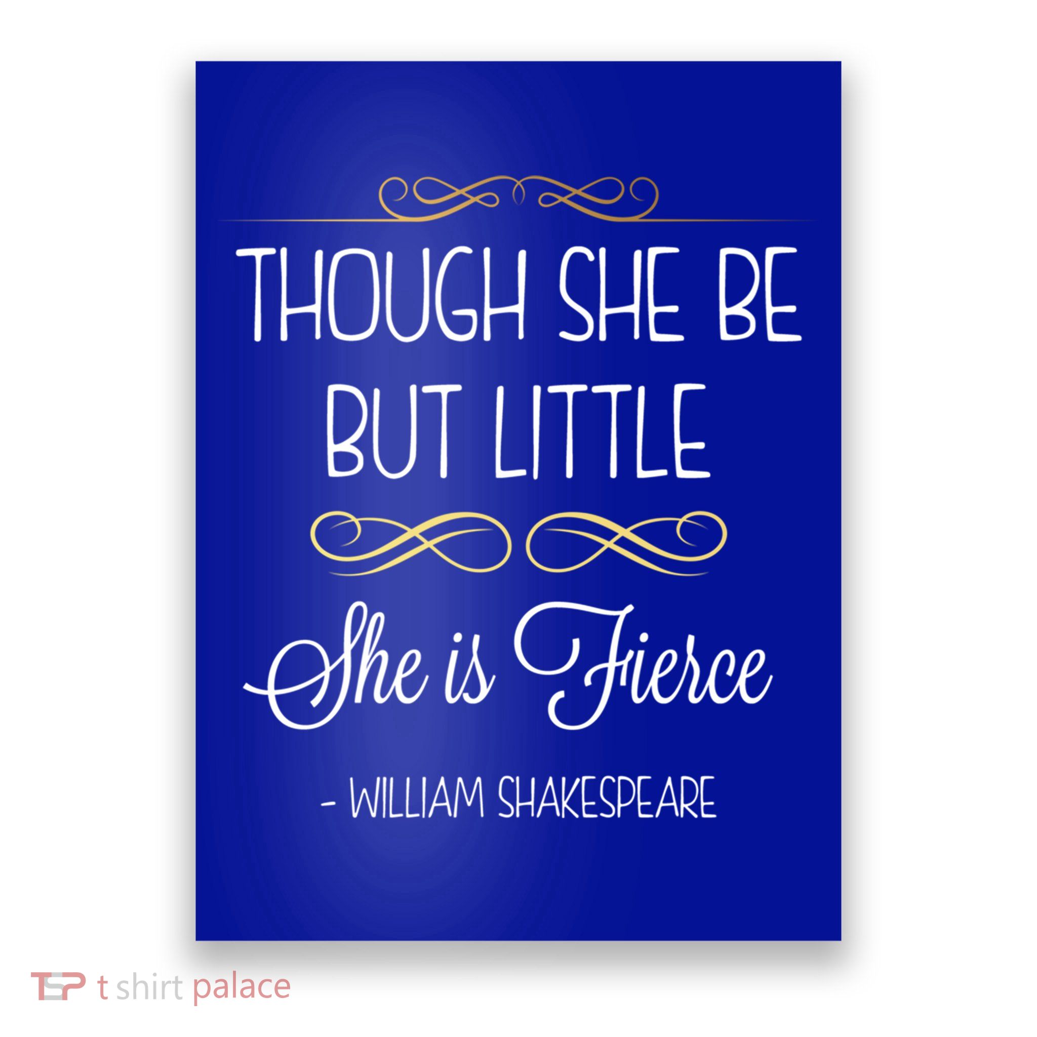 Though She Be But Little She Is Fierce Shakespeare Gift Poster