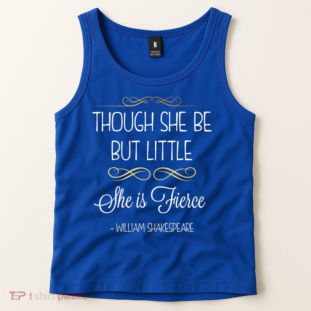 Though She Be But Little She Is Fierce Shakespeare Gift Tank Top