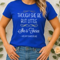 Though She Be But Little She Is Fierce Shakespeare Gift Womens T-Shirt