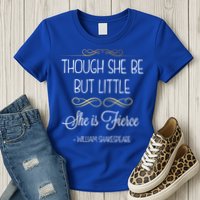 Though She Be But Little She Is Fierce Shakespeare Gift Womens T-Shirt