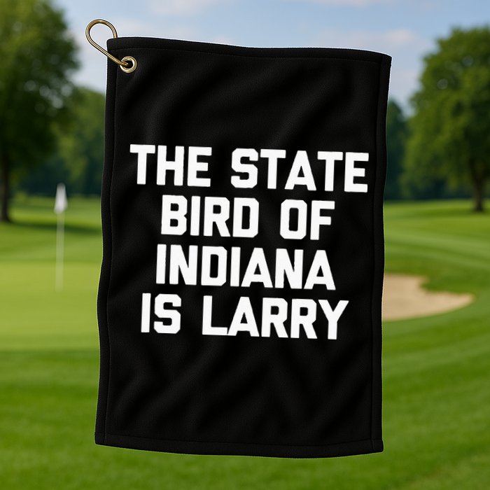 The State Bird Of Indiana Is Larry Funny Basketball Golf Towel