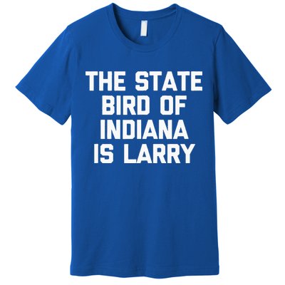 The State Bird Of Indiana Is Larry Funny Basketball Premium T-Shirt