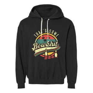 Thats Some Bowlshit Bowling Pun Bowler Garment-Dyed Fleece Hoodie