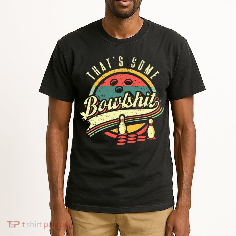 Thats Some Bowlshit Bowling Pun Bowler Tall T-Shirt