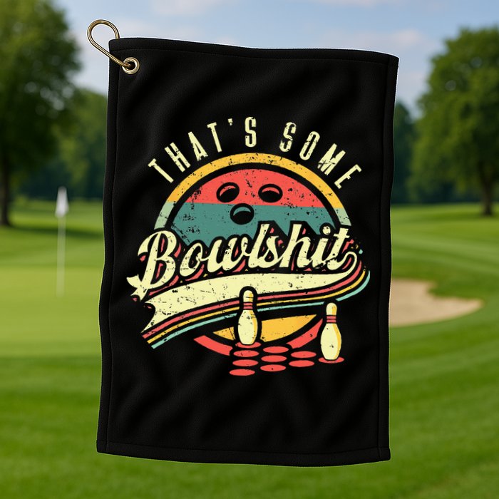 Thats Some Bowlshit Bowling Pun Bowler Golf Towel