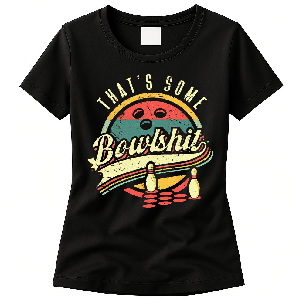 Thats Some Bowlshit Bowling Pun Bowler Womens T-Shirt