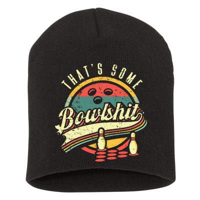 Thats Some Bowlshit Bowling Pun Bowler Short Acrylic Beanie