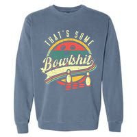 Thats Some Bowlshit Bowling Pun Bowler Garment-Dyed Sweatshirt