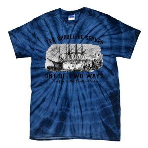 Tea Should Be Served One Of Two Ways Boston Party Tie-Dye T-Shirt