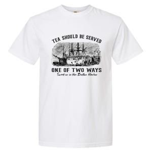 Tea Should Be Served One Of Two Ways Boston Party Garment-Dyed Heavyweight T-Shirt