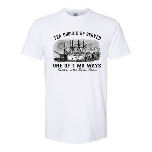 Tea Should Be Served One Of Two Ways Boston Party Softstyle CVC T-Shirt