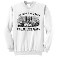 Tea Should Be Served One Of Two Ways Boston Party Sweatshirt