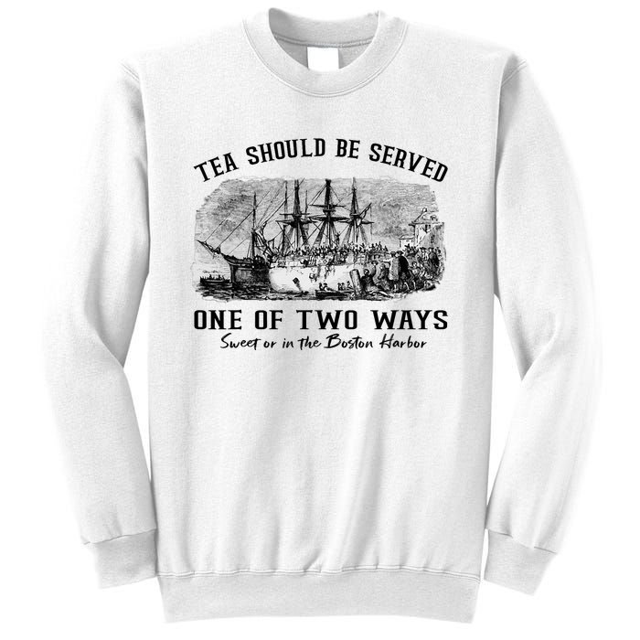 Tea Should Be Served One Of Two Ways Boston Party Sweatshirt