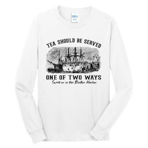 Tea Should Be Served One Of Two Ways Boston Party Tall Long Sleeve T-Shirt