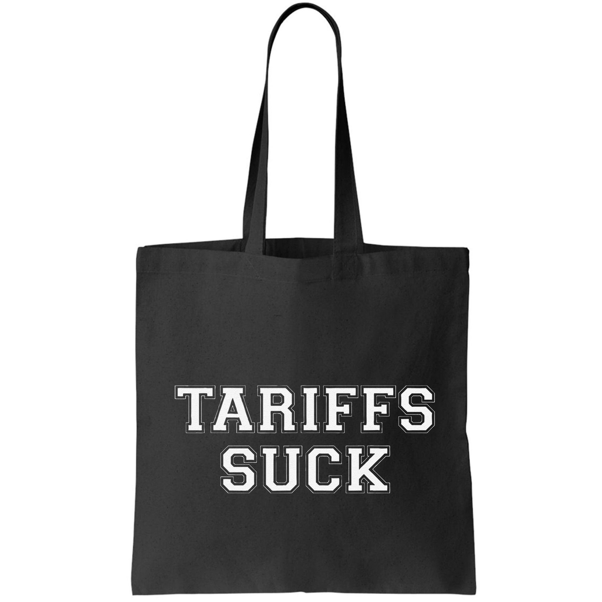 Tariffs Suck Bad Economic Policy Political Protest Bag