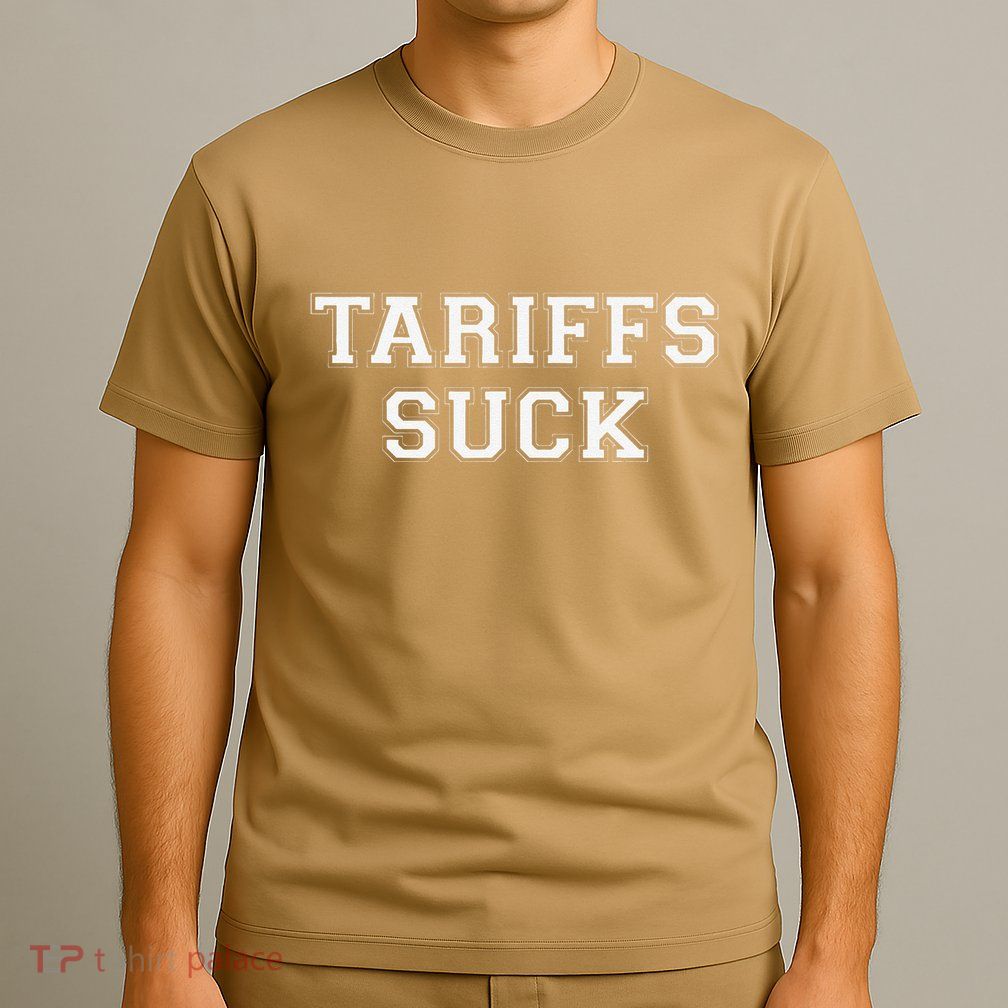 Tariffs Suck Bad Economic Policy Political Protest T-Shirt