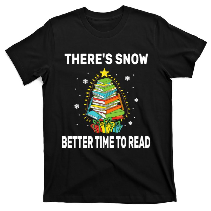 ThereS Snow Better Time To Read Funny Christmas Reader T-Shirt