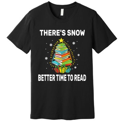 ThereS Snow Better Time To Read Funny Christmas Reader Premium T-Shirt