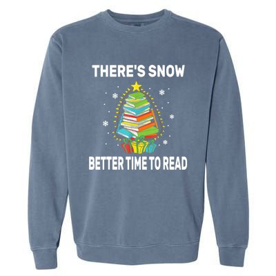 ThereS Snow Better Time To Read Funny Christmas Reader Garment-Dyed Sweatshirt