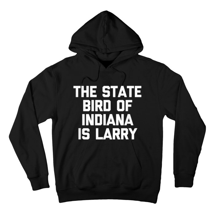 The State Bird Of Indiana Is Larry Funny Basketball shirt Hoodie