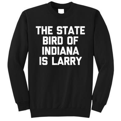 The State Bird Of Indiana Is Larry Funny Basketball shirt Tall Sweatshirt