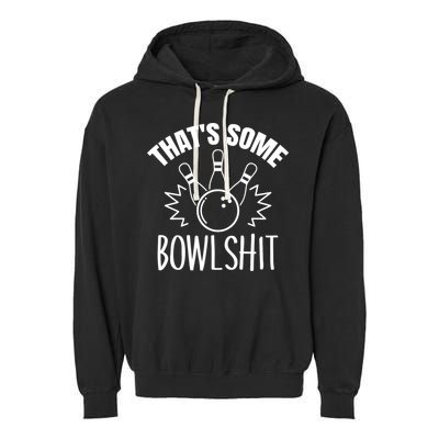 That's Some Bowlshit Funny Bowling Team Party Garment-Dyed Fleece Hoodie