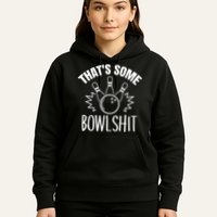 That's Some Bowlshit Funny Bowling Team Party Hoodie