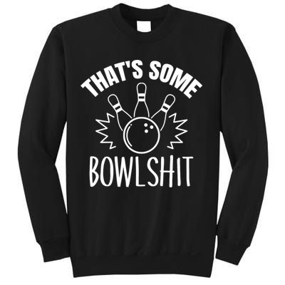 That's Some Bowlshit Funny Bowling Team Party Sweatshirt