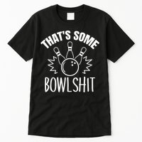 That's Some Bowlshit Funny Bowling Team Party Tall T-Shirt