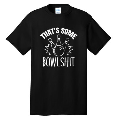 That's Some Bowlshit Funny Bowling Team Party Tall T-Shirt