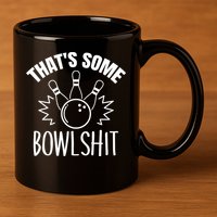 That's Some Bowlshit Funny Bowling Team Party 11oz C Handle Ceramic Mug