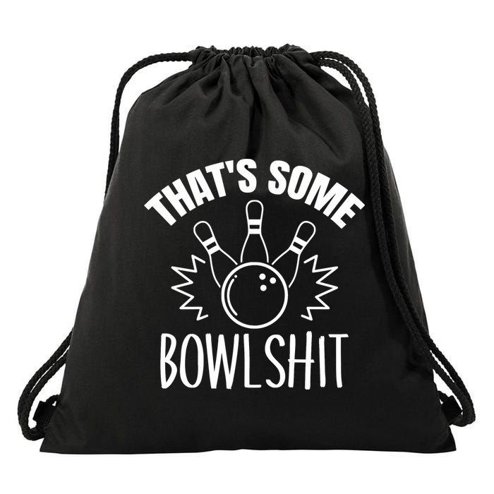 That's Some Bowlshit Funny Bowling Team Party Drawstring Bag
