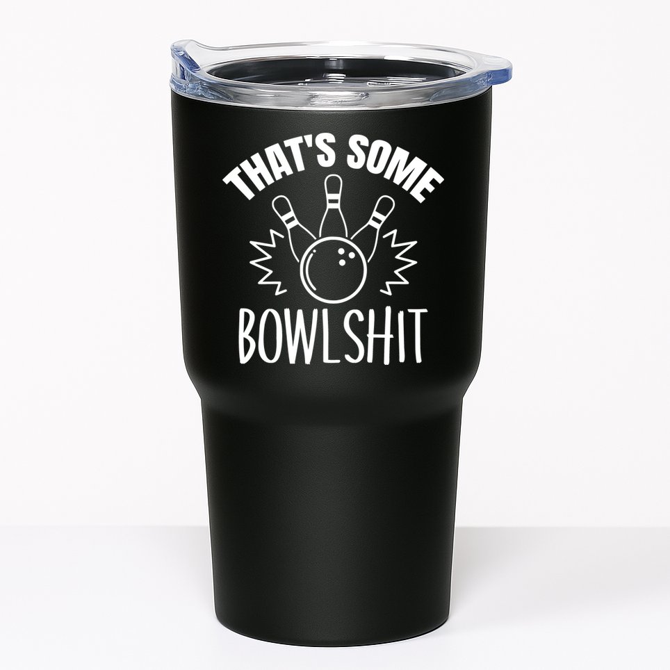 That's Some Bowlshit Funny Bowling Team Party Tumbler