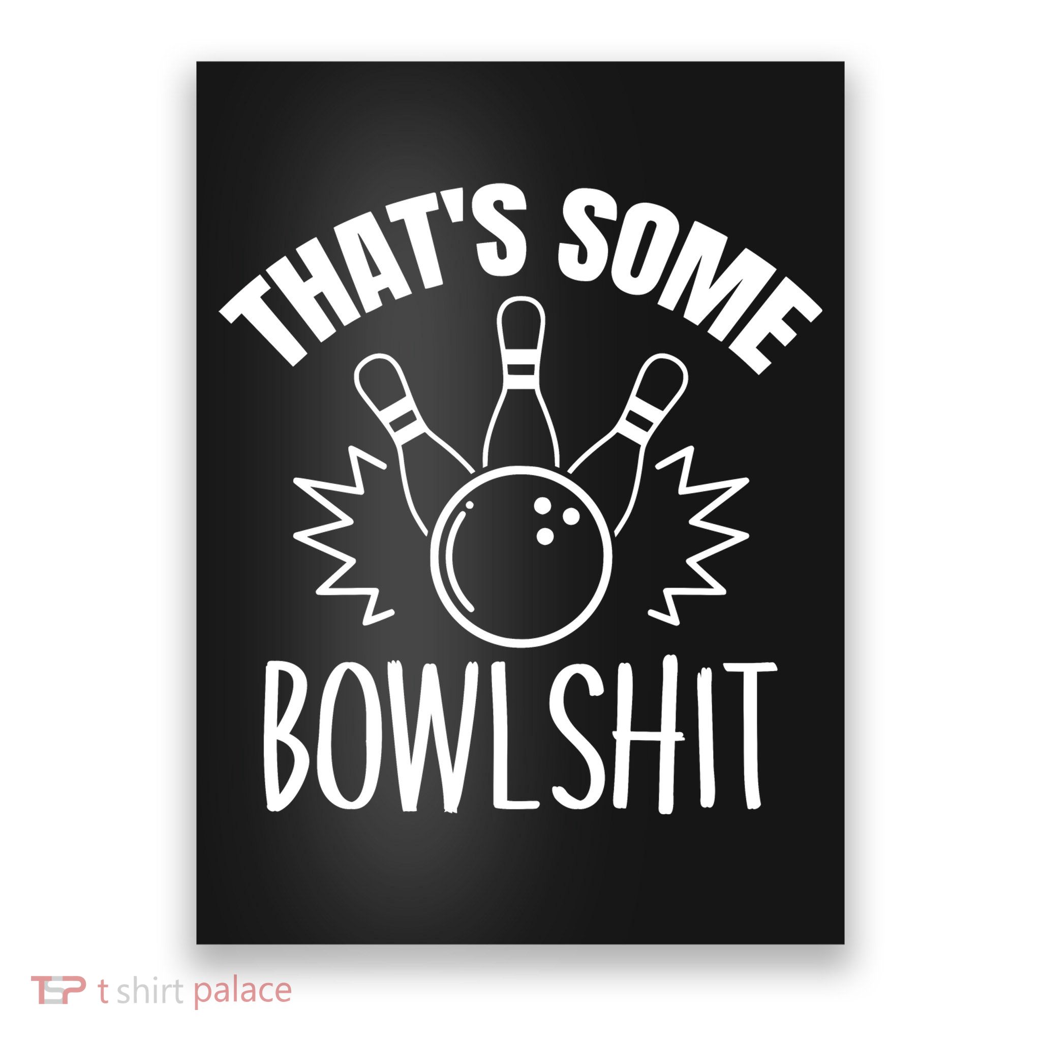 That's Some Bowlshit Funny Bowling Team Party Poster