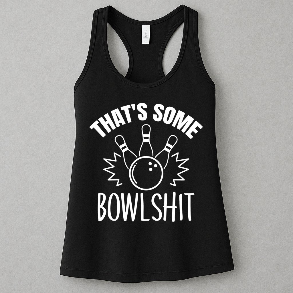 That's Some Bowlshit Funny Bowling Team Party Womens Tank Top