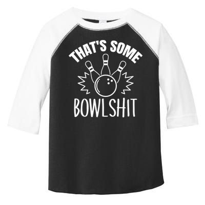 That's Some Bowlshit Funny Bowling Team Party Toddler Fine Jersey T-Shirt