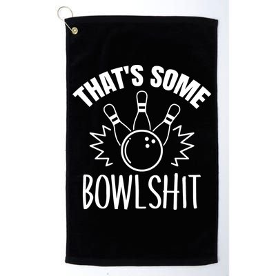 That's Some Bowlshit Funny Bowling Team Party Golf Towel