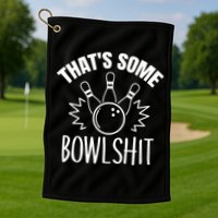 That's Some Bowlshit Funny Bowling Team Party Golf Towel