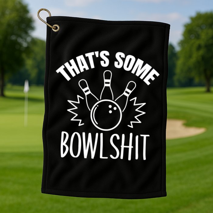 That's Some Bowlshit Funny Bowling Team Party Golf Towel
