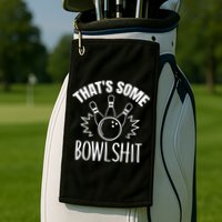 That's Some Bowlshit Funny Bowling Team Party Golf Towel