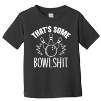 That's Some Bowlshit Funny Bowling Team Party Toddler T-Shirt