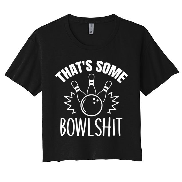 That's Some Bowlshit Funny Bowling Team Party Crop Top