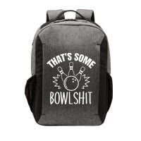 That's Some Bowlshit Funny Bowling Team Party Vector Backpack