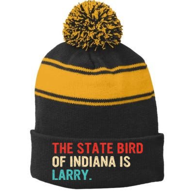 The State Bird Of Indiana Is Larry Vintage Stripe Pom Pom Beanie